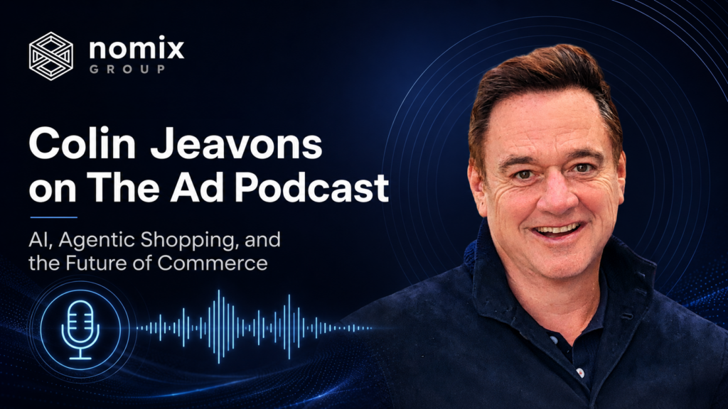 Colin Jeavons featured in a Nomix Group podcast graphic for The Ad Podcast episode on AI, agentic shopping, and the future of commerce.